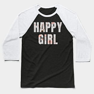 Happy Girl Floral Letters Positivity Design Baseball T-Shirt